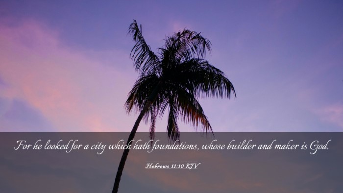 Picture 03 - Hebrews 11:10 KJV Desktop Wallpaper - For he looked for a city which hath foundations, - Desktop Bible Verse Wallpaper