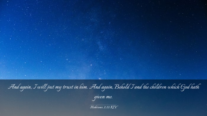 Picture 03 - Hebrews 2:13 KJV Desktop Wallpaper - And again, I will put my trust in him. And again, - Desktop Bible Verse Wallpaper