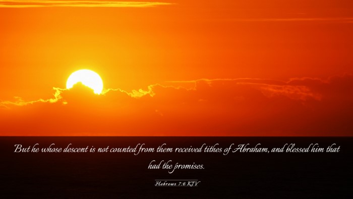 Picture 03 - Hebrews 7:6 KJV Desktop Wallpaper - But he whose descent is not counted from them - Desktop Bible Verse Wallpaper
