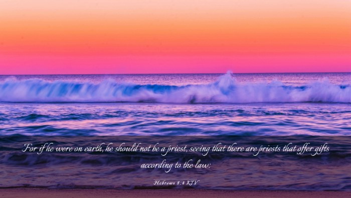 Picture 03 - Hebrews 8:4 KJV Desktop Wallpaper - For if he were on earth, he should not be a - Desktop Bible Verse Wallpaper