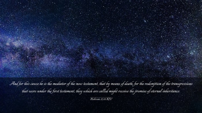 Picture 03 - Hebrews 9:15 KJV Desktop Wallpaper - And for this cause he is the mediator of the new - Desktop Bible Verse Wallpaper