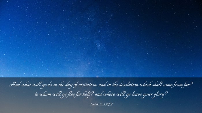 Picture 03 - Isaiah 10:3 KJV Desktop Wallpaper - And what will ye do in the day of visitation, and - Desktop Bible Verse Wallpaper