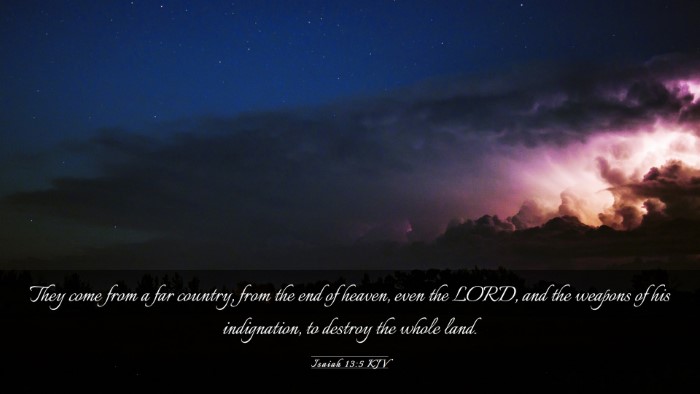 Picture 03 - Isaiah 13:5 KJV Desktop Wallpaper - They come from a far country, from the end of - Desktop Bible Verse Wallpaper