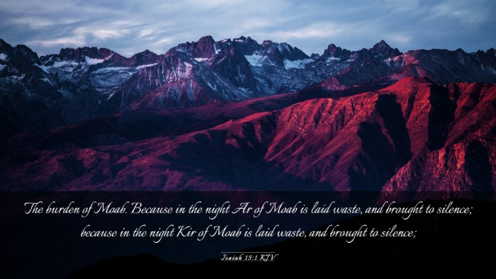 Picture 03 - Isaiah 15:1 KJV Desktop Wallpaper - The burden of Moab. Because in the night Ar of - Desktop Bible Verse Wallpaper