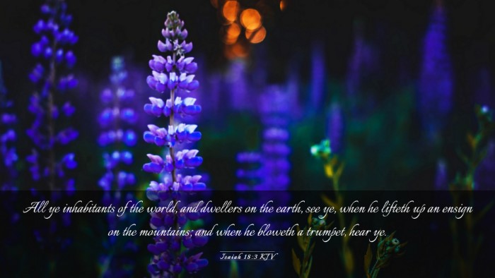 Picture 03 - Isaiah 18:3 KJV Desktop Wallpaper - All ye inhabitants of the world, and dwellers on - Desktop Bible Verse Wallpaper