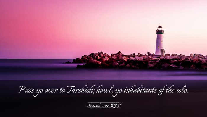 Picture 03 - Isaiah 23:6 KJV Desktop Wallpaper - Pass ye over to Tarshish; howl, ye inhabitants of - Desktop Bible Verse Wallpaper