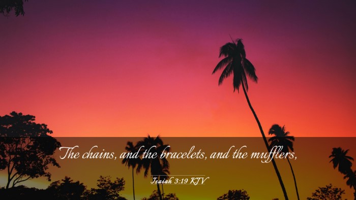 Picture 03 - Isaiah 3:19 KJV Desktop Wallpaper - The chains, and the bracelets, and the - Desktop Bible Verse Wallpaper