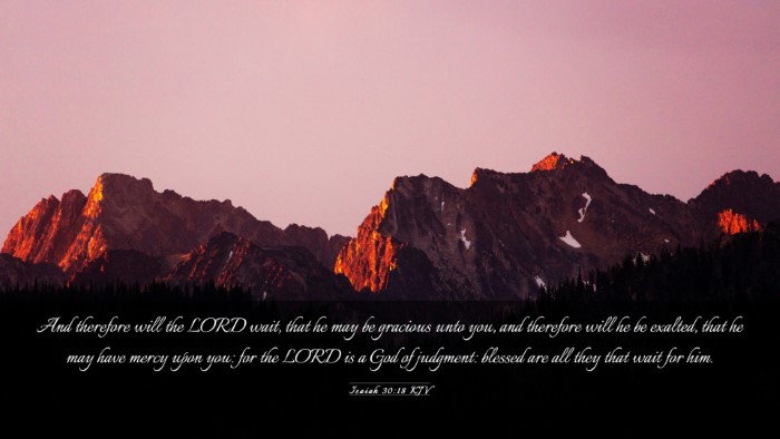 Picture 03 - Isaiah 30:18 KJV Desktop Wallpaper - And therefore will the LORD wait, that he may be - Desktop Bible Verse Wallpaper