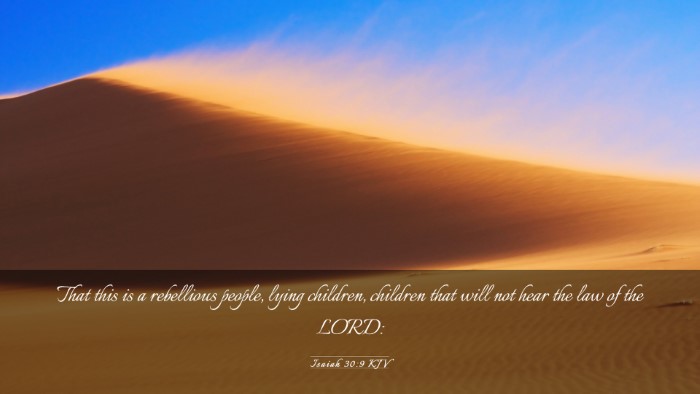 Picture 03 - Isaiah 30:9 KJV Desktop Wallpaper - That this is a rebellious people, lying children, - Desktop Bible Verse Wallpaper