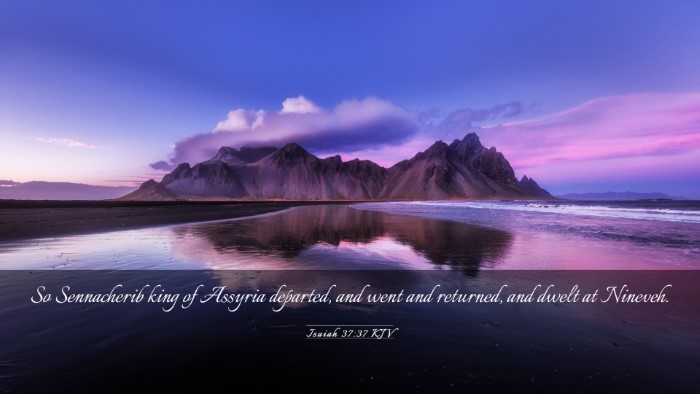 Picture 03 - Isaiah 37:37 KJV Desktop Wallpaper - So Sennacherib king of Assyria departed, and went - Desktop Bible Verse Wallpaper