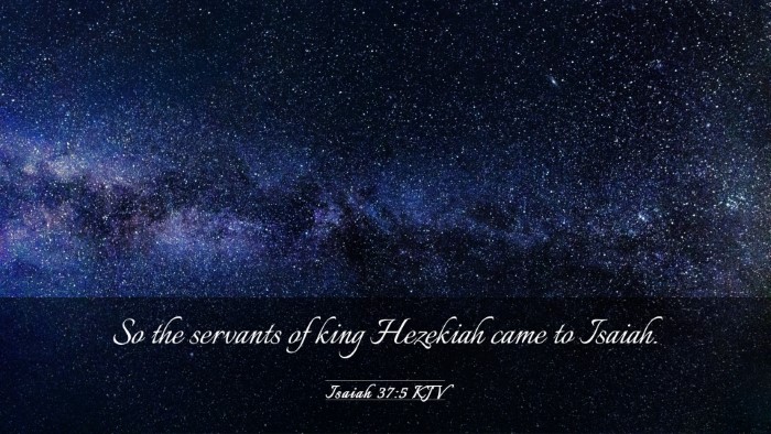 Picture 03 - Isaiah 37:5 KJV Desktop Wallpaper - So the servants of king Hezekiah came to - Desktop Bible Verse Wallpaper