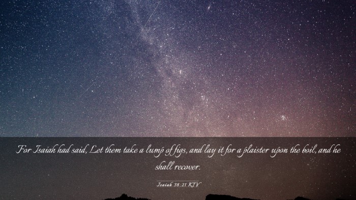 Picture 03 - Isaiah 38:21 KJV Desktop Wallpaper - For Isaiah had said, Let them take a lump of - Desktop Bible Verse Wallpaper