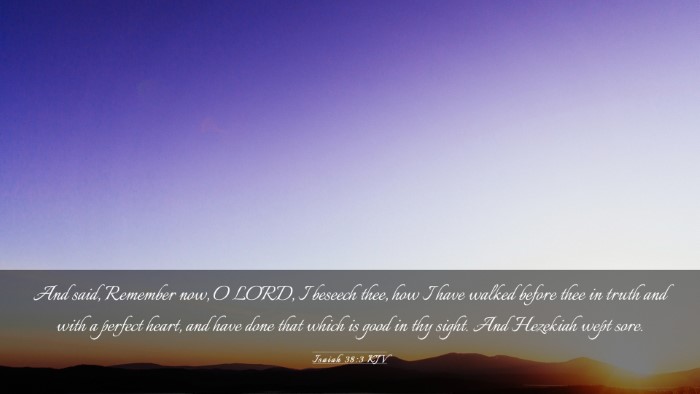 Picture 03 - Isaiah 38:3 KJV Desktop Wallpaper - And said, Remember now, O LORD, I beseech thee, - Desktop Bible Verse Wallpaper