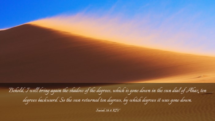 Picture 03 - Isaiah 38:8 KJV Desktop Wallpaper - Behold, I will bring again the shadow of the - Desktop Bible Verse Wallpaper