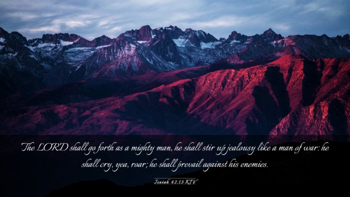 Picture 03 - Isaiah 42:13 KJV Desktop Wallpaper - The LORD shall go forth as a mighty man, he shall - Desktop Bible Verse Wallpaper