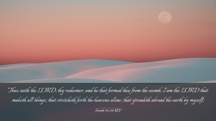 Picture 03 - Isaiah 44:24 KJV Desktop Wallpaper - Thus saith the LORD, thy redeemer, and he that - Desktop Bible Verse Wallpaper