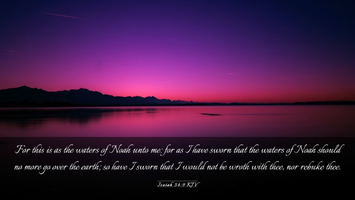 Picture 03 - Isaiah 54:9 KJV Desktop Wallpaper - For this is as the waters of Noah unto me: for as - Desktop Bible Verse Wallpaper