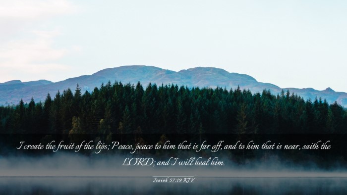 Picture 03 - Isaiah 57:19 KJV Desktop Wallpaper - I create the fruit of the lips; Peace, peace to - Desktop Bible Verse Wallpaper