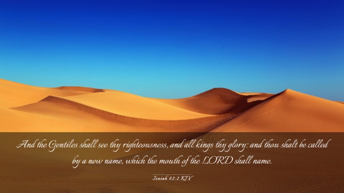 Picture 03 - Isaiah 62:2 KJV Desktop Wallpaper - And the Gentiles shall see thy righteousness, and - Desktop Bible Verse Wallpaper