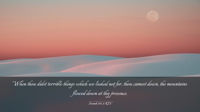 Picture 03 - Isaiah 64:3 KJV Desktop Wallpaper - When thou didst terrible things which we looked - Desktop Bible Verse Wallpaper