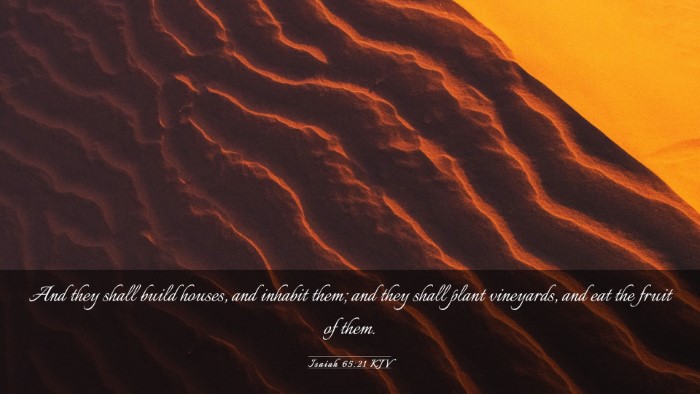 Picture 03 - Isaiah 65:21 KJV Desktop Wallpaper - And they shall build houses, and inhabit them; - Desktop Bible Verse Wallpaper
