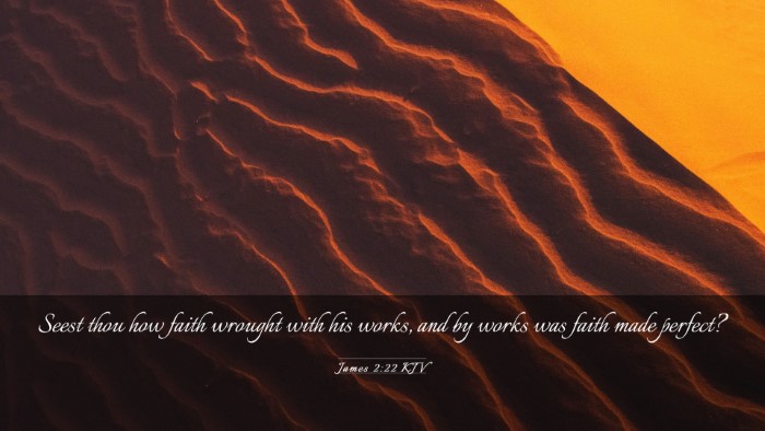 Picture 03 - James 2:22 KJV Desktop Wallpaper - Seest thou how faith wrought with his works, and - Desktop Bible Verse Wallpaper