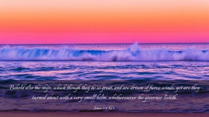 Picture 03 - James 3:4 KJV Desktop Wallpaper - Behold also the ships, which though they be so - Desktop Bible Verse Wallpaper