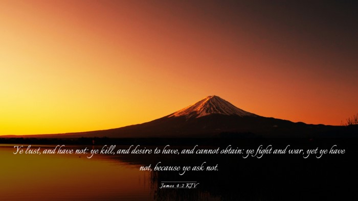 Picture 03 - James 4:2 KJV Desktop Wallpaper - Ye lust, and have not: ye kill, and desire to - Desktop Bible Verse Wallpaper
