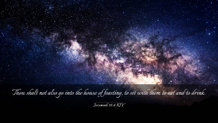 Picture 03 - Jeremiah 16:8 KJV Desktop Wallpaper - Thou shalt not also go into the house of - Desktop Bible Verse Wallpaper