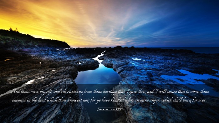 Picture 03 - Jeremiah 17:4 KJV Desktop Wallpaper - And thou, even thyself, shalt discontinue from - Desktop Bible Verse Wallpaper