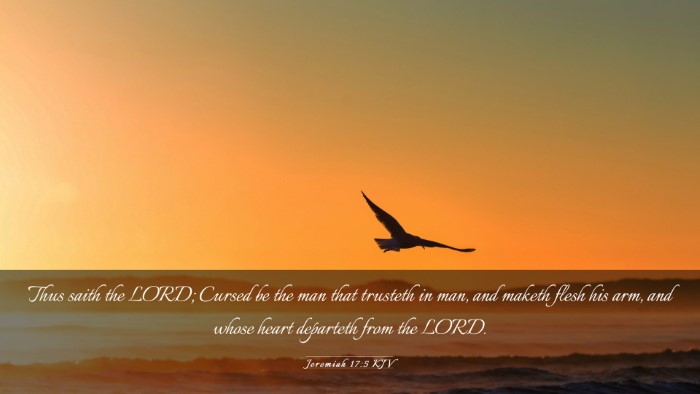 Picture 03 - Jeremiah 17:5 KJV Desktop Wallpaper - Thus saith the LORD; Cursed be the man that - Desktop Bible Verse Wallpaper