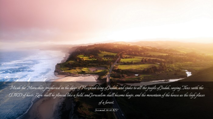 Picture 03 - Jeremiah 26:18 KJV Desktop Wallpaper - Micah the Morasthite prophesied in the days of - Desktop Bible Verse Wallpaper