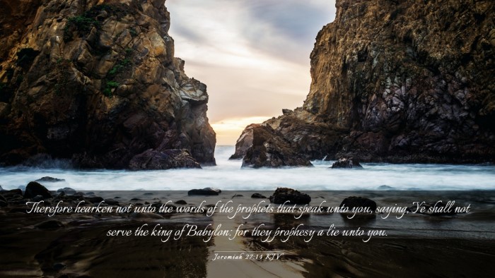 Picture 03 - Jeremiah 27:14 KJV Desktop Wallpaper - Therefore hearken not unto the words of the - Desktop Bible Verse Wallpaper