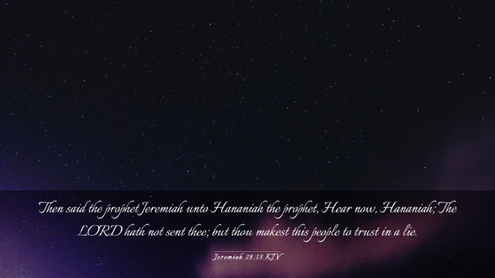 Picture 03 - Jeremiah 28:15 KJV Desktop Wallpaper - Then said the prophet Jeremiah unto Hananiah the - Desktop Bible Verse Wallpaper