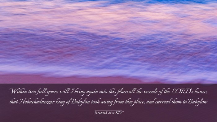 Picture 03 - Jeremiah 28:3 KJV Desktop Wallpaper - Within two full years will I bring again into - Desktop Bible Verse Wallpaper