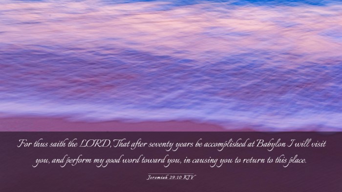 Picture 03 - Jeremiah 29:10 KJV Desktop Wallpaper - For thus saith the LORD, That after seventy years - Desktop Bible Verse Wallpaper