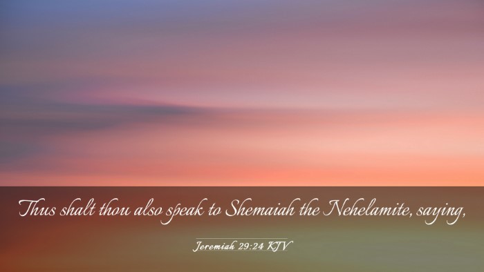 Picture 03 - Jeremiah 29:24 KJV Desktop Wallpaper - Thus shalt thou also speak to Shemaiah the - Desktop Bible Verse Wallpaper