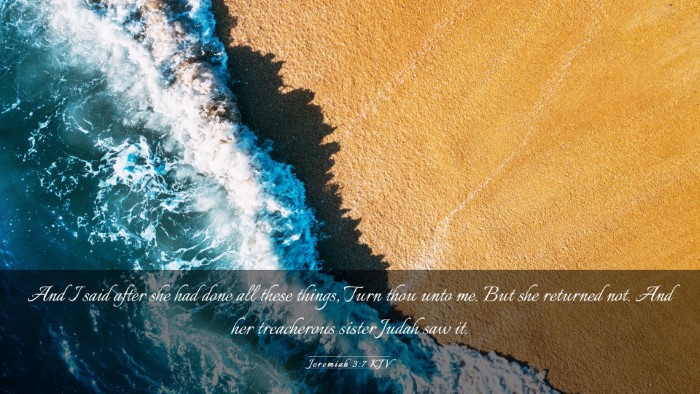 Picture 03 - Jeremiah 3:7 KJV Desktop Wallpaper - And I said after she had done all these things, - Desktop Bible Verse Wallpaper