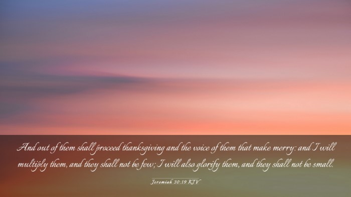 Picture 03 - Jeremiah 30:19 KJV Desktop Wallpaper - And out of them shall proceed thanksgiving and - Desktop Bible Verse Wallpaper