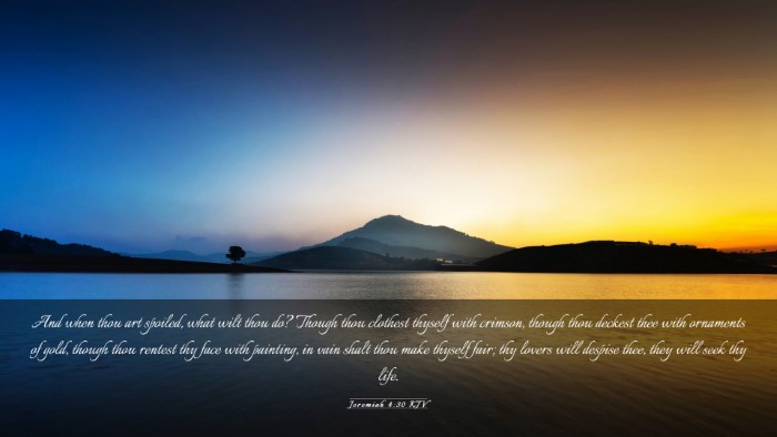 Picture 03 - Jeremiah 4:30 KJV Desktop Wallpaper - And when thou art spoiled, what wilt thou do? - Desktop Bible Verse Wallpaper
