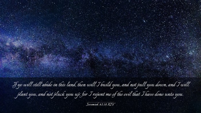 Picture 03 - Jeremiah 42:10 KJV Desktop Wallpaper - If ye will still abide in this land, then will I - Desktop Bible Verse Wallpaper