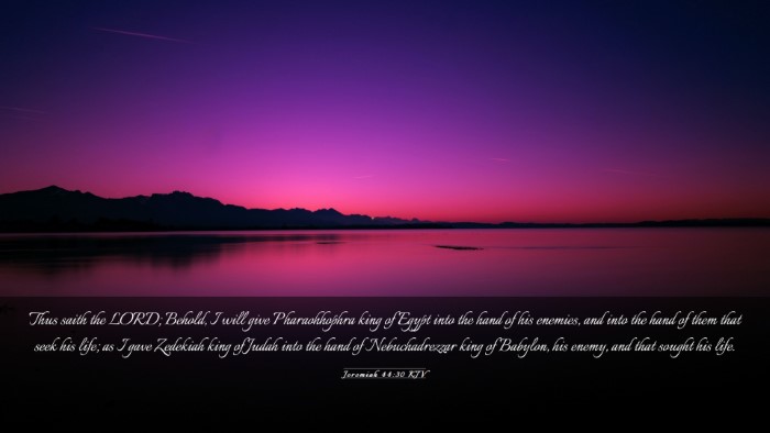Picture 03 - Jeremiah 44:30 KJV Desktop Wallpaper - Thus saith the LORD; Behold, I will give - Desktop Bible Verse Wallpaper