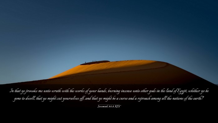 Picture 03 - Jeremiah 44:8 KJV Desktop Wallpaper - In that ye provoke me unto wrath with the works - Desktop Bible Verse Wallpaper