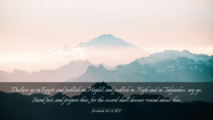Picture 03 - Jeremiah 46:14 KJV Desktop Wallpaper - Declare ye in Egypt, and publish in Migdol, and - Desktop Bible Verse Wallpaper