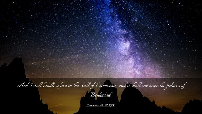 Picture 03 - Jeremiah 49:27 KJV Desktop Wallpaper - And I will kindle a fire in the wall of Damascus, - Desktop Bible Verse Wallpaper