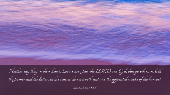 Picture 03 - Jeremiah 5:24 KJV Desktop Wallpaper - Neither say they in their heart, Let us now fear - Desktop Bible Verse Wallpaper