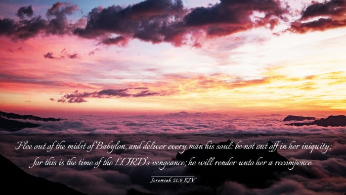 Picture 03 - Jeremiah 51:6 KJV Desktop Wallpaper - Flee out of the midst of Babylon, and deliver - Desktop Bible Verse Wallpaper