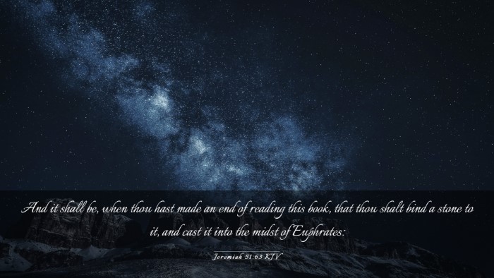 Picture 03 - Jeremiah 51:63 KJV Desktop Wallpaper - And it shall be, when thou hast made an end of - Desktop Bible Verse Wallpaper