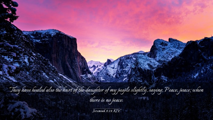 Picture 03 - Jeremiah 6:14 KJV Desktop Wallpaper - They have healed also the hurt of the daughter of - Desktop Bible Verse Wallpaper