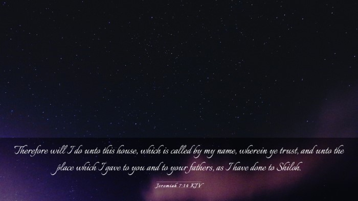 Picture 03 - Jeremiah 7:14 KJV Desktop Wallpaper - Therefore will I do unto this house, which is - Desktop Bible Verse Wallpaper
